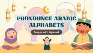 Pronounce Arabic Alphabets with Tajweed A Beginner's Guide