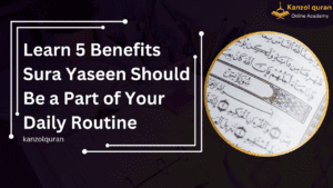Learn 5 Benefits Sura Yaseen Should Be a Part of Your Daily Routine