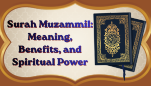 Surah Muzammil Benefits