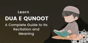 Dua e Qunoot: A Complete Guide, Meaning, and Benefits