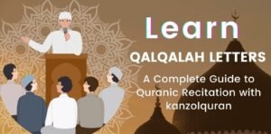 Understanding Qalqalah in Tajweed: A Guide to Perfect Quranic Pronunciation