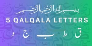 Understanding Qalqalah Letters in the Quran: A Guide for Beginners