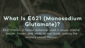 What Is E621 (Monosodium Glutamate)