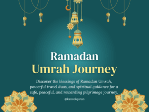 Ramadan Umrah Journey Duas for Guidance, Safety, and Blessings