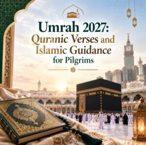 Umrah 2027 Quranic Verses and Islamic Guidance for Pilgrims